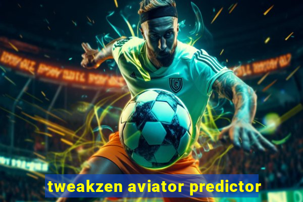 tweakzen aviator predictor